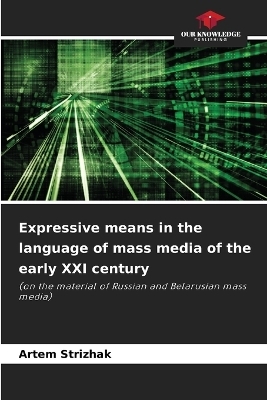 Expressive means in the language of mass media of the early XXI century - Artem Strizhak