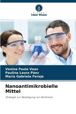 Nanoantimikrobielle Mittel - Vanina Paola Veas, Paulina Laura Páez, María Gabriela Paraje