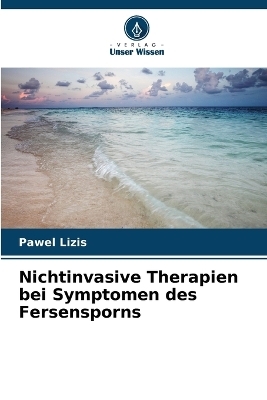 Nichtinvasive Therapien bei Symptomen des Fersensporns - Pawel Lizis