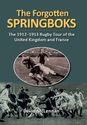 The Forgotten Springboks - D. McLennan