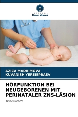 Hörfunktion Bei Neugeborenen Mit Perinataler Zns-Läsion - Aziza Madrimova, Kuvanish Yerejepbaev