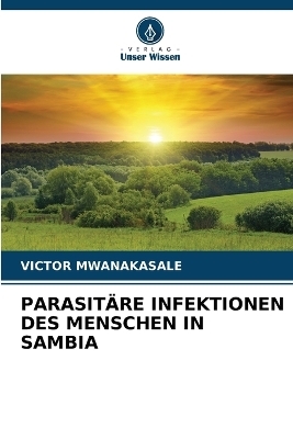 Parasitäre Infektionen Des Menschen in Sambia - Victor Mwanakasale