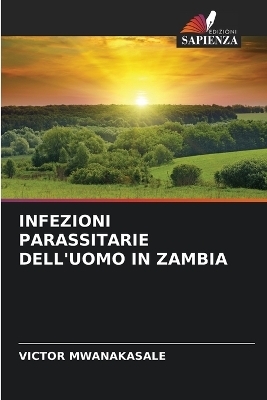 Infezioni Parassitarie Dell'uomo in Zambia - Victor Mwanakasale