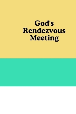 God's Rendezvous Meeting - Adam Albert