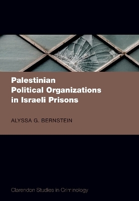 Palestinian Political Organizations in Israeli Prisons - Dr Alyssa G. Bernstein