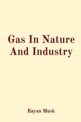 Gas In Nature And Industry - Rayan Musk