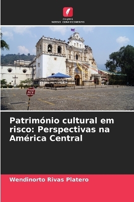 Património cultural em risco - Wendinorto Rivas Platero