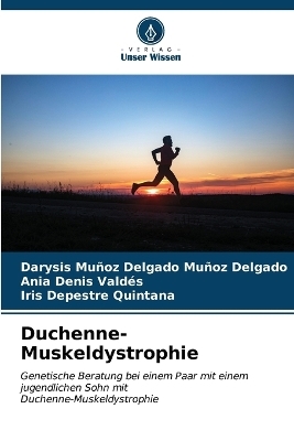 Duchenne-Muskeldystrophie - Darysis Muñoz Delgado Muñoz Delgado, Ania Denis Valdés, Iris Depestre Quintana