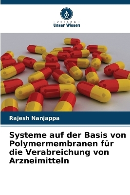 Systeme auf der Basis von Polymermembranen für die Verabreichung von Arzneimitteln - Rajesh Nanjappa