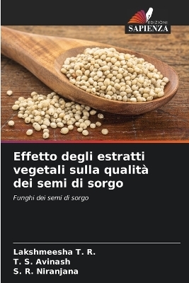 Effetto degli estratti vegetali sulla qualità dei semi di sorgo - Lakshmeesha T R, T S Avinash, S R Niranjana