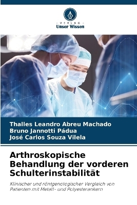 Arthroskopische Behandlung der vorderen Schulterinstabilität - Thalles Leandro Abreu, Bruno Jannotti Pádua, José Carlos Souza Vilela