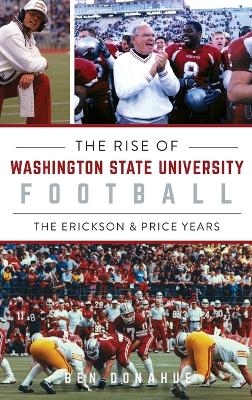 Rise of Washington State University Football - Ben Donahue