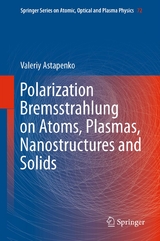 Polarization Bremsstrahlung on Atoms, Plasmas, Nanostructures and Solids - Valeriy Astapenko