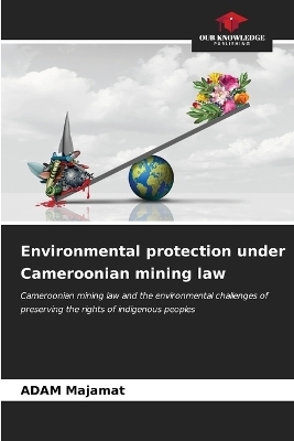 Environmental protection under Cameroonian mining law - ADAM Majamat