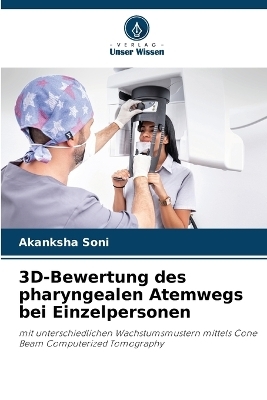 3D-Bewertung des pharyngealen Atemwegs bei Einzelpersonen - Akanksha Soni