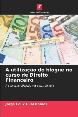 A utilização do blogue no curso de Direito Financeiro - Jorge Félix Gual Ramos