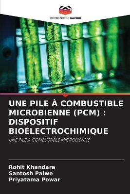 Une Pile À Combustible Microbienne (Pcm) - Rohit Khandare, Santosh Palwe, Priyatama Powar