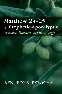 Matthew 24-25 as Prophetic-Apocalyptic - Kennedy K Ekeocha