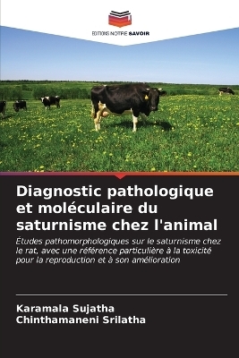 Diagnostic pathologique et moléculaire du saturnisme chez l'animal - Karamala Sujatha, Chinthamaneni Srilatha