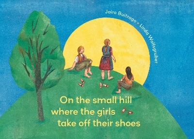 On the Small Hill Where the Girls Take Off Their Shoes - Jairo Buitrago