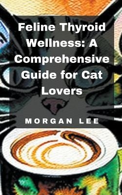 Feline Thyroid Wellness - Morgan Lee