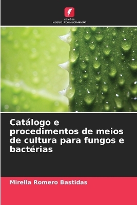 Catálogo e procedimentos de meios de cultura para fungos e bactérias - Mirella Romero Bastidas