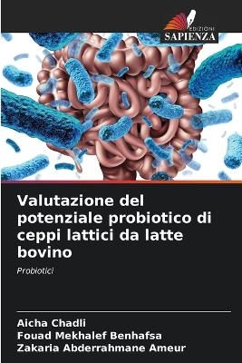 Valutazione del potenziale probiotico di ceppi lattici da latte bovino - Aicha Chadli, Fouad Mekhalef Benhafsa, Zakaria Abderrahmane Ameur