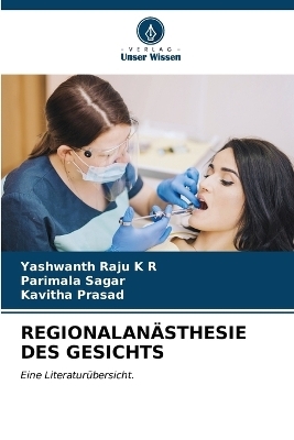 Regionalanästhesie Des Gesichts - Yashwanth Raju K R, Parimala Sagar, Kavitha Prasad