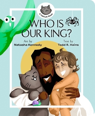 Who Is Our King? - Todd R Hains