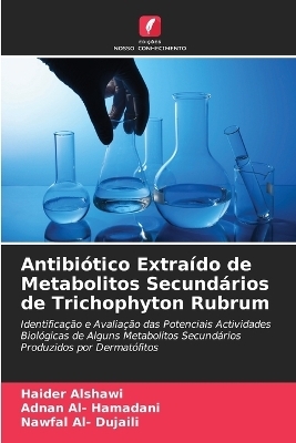 Antibiótico Extraído de Metabolitos Secundários de Trichophyton Rubrum - Haider Alshawi, Adnan Al- Hamadani, Nawfal Al- Dujaili