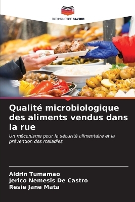 Qualité microbiologique des aliments vendus dans la rue - Aldrin Tumamao, Jerico Nemesis De Castro, Resie Jane Mata