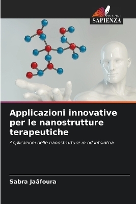 Applicazioni innovative per le nanostrutture terapeutiche - Sabra Jaâfoura