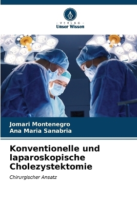 Konventionelle und laparoskopische Cholezystektomie - Jomari Montenegro, Ana Maria Sanabria