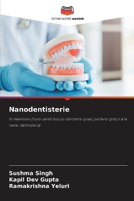 Nanodentisterie - Sushma Singh, Kapil Dev Gupta, Ramakrishna Yeluri