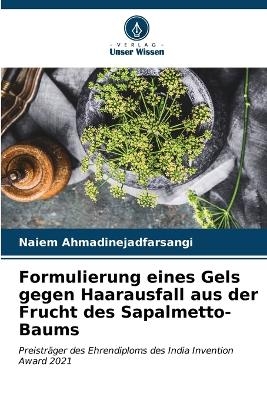 Formulierung eines Gels gegen Haarausfall aus der Frucht des Sapalmetto-Baums - Naiem Ahmadinejadfarsangi