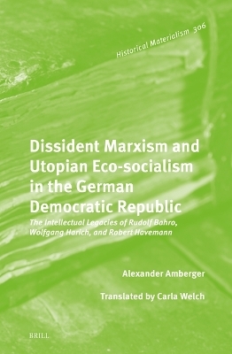 Dissident Marxism and Utopian Eco-Socialism in the German Democratic Republic - Alexander Amberger