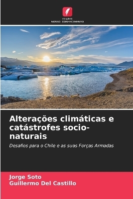 Alterações climáticas e catástrofes socio-naturais - Jorge Soto, Guillermo Del Castillo