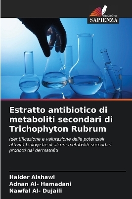 Estratto antibiotico di metaboliti secondari di Trichophyton Rubrum - Haider Alshawi, Adnan Al- Hamadani, Nawfal Al- Dujaili