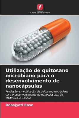 Utilização de quitosano microbiano para o desenvolvimento de nanocápsulas - Debajyoti Bose