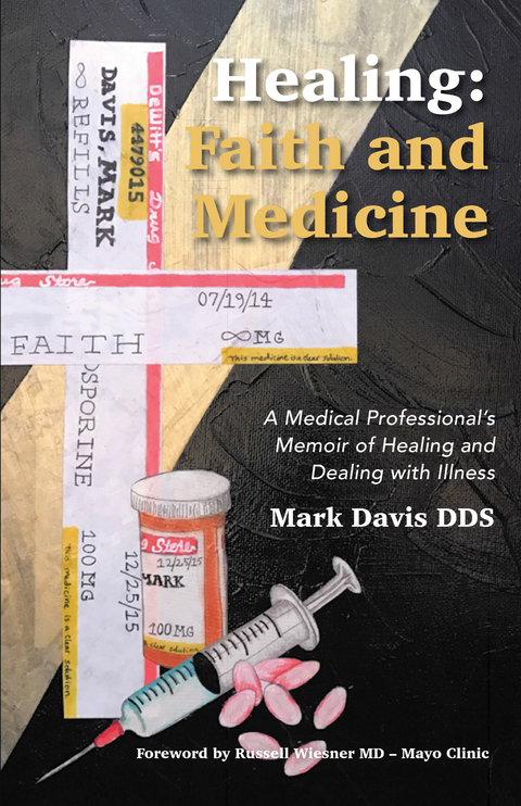 Healing: Faith and Medicine -  Mark Davis DDS