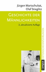 Geschichte der Männlichkeiten -  Jürgen Martschukat,  Olaf Stieglitz