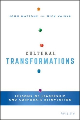 Cultural Transformations – Lessons of Leadership & Corporate Reinvention from the C–Suite Elite - J Mattone