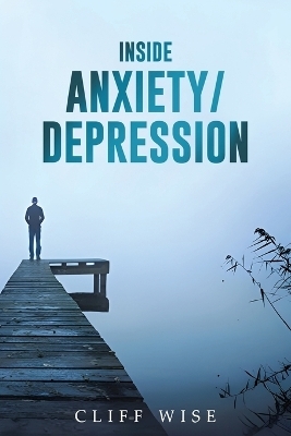 Inside Anxiety/Depression - Cliff Wise