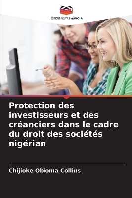 Protection des investisseurs et des créanciers dans le cadre du droit des sociétés nigérian - Chijioke Obioma Collins