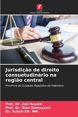 Jurisdição de direito consuetudinário na região central - Dr Prof Esti Royani, Dr Prof Dian Damayanti, Dr Ruliah Sh MM