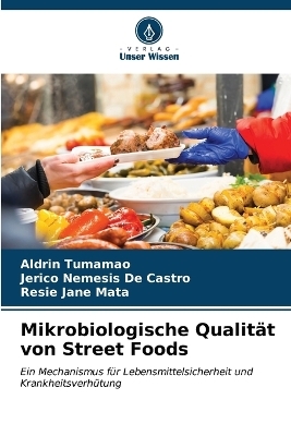 Mikrobiologische Qualität von Street Foods - Aldrin Tumamao, Jerico Nemesis De Castro, Resie Jane Mata