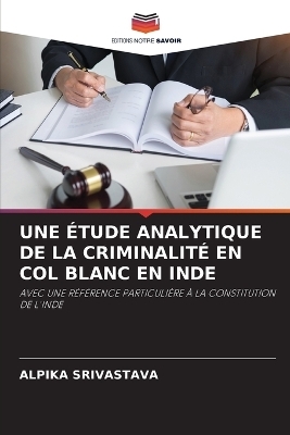 Une Étude Analytique de la Criminalité En Col Blanc En Inde - ALPIKA SRIVASTAVA