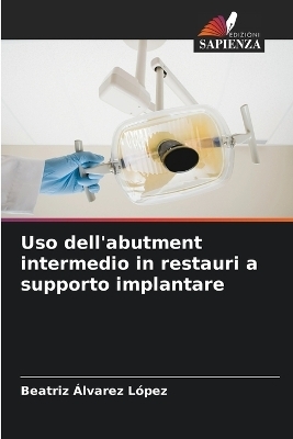 Uso dell'abutment intermedio in restauri a supporto implantare - Beatriz Álvarez López