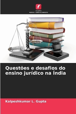 Questões e desafios do ensino jurídico na Índia - Kalpeshkumar L Gupta