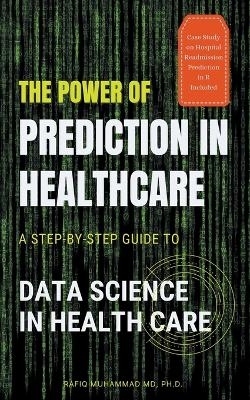 The Power of Prediction in Health Care - Rafiq Muhammad